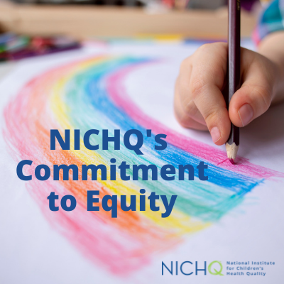 child drawing rainbow, NICHQ's Commitment to Equity